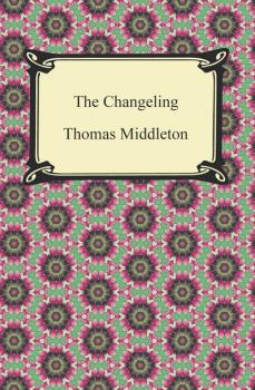 The Changeling - Thomas  Middleton 