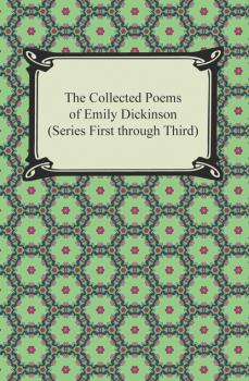 The Collected Poems of Emily Dickinson (Series First through Third) - Эмили Дикинсон 