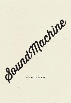 SoundMachine - Rachel Zucker 
