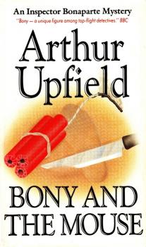 Bony and the Mouse - Arthur W. Upfield Inspector Bonaparte Mysteries