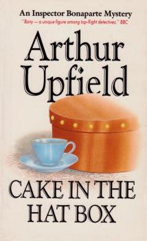 Cake in the Hat Box - Arthur W. Upfield Inspector Bonaparte Mysteries