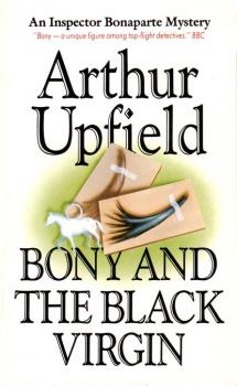 Bony and the Black Virgin - Arthur W. Upfield Inspector Bonaparte Mysteries