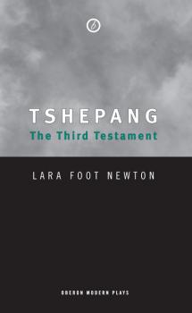 Tshepang: The Third Testament - Lara Foot Newton 