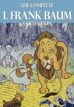 The Complete L. Frank Baum Collection - Лаймен Фрэнк Баум 