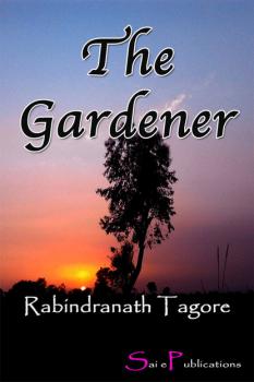 The Gardener - Rabindranath Tagore 