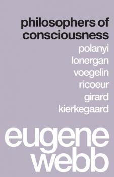 Philosophers of Consciousness - Eugene Webb 