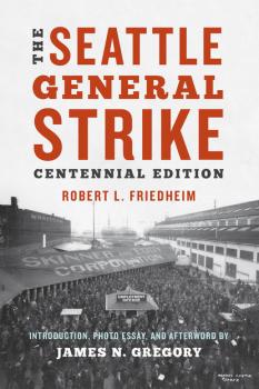 The Seattle General Strike - Robert L. Friedheim 