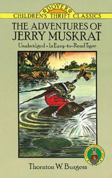 The Adventures of Jerry Muskrat - Thornton W. Burgess Dover Children's Thrift Classics