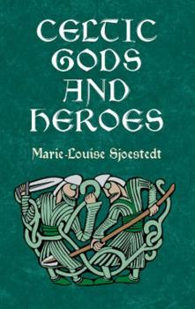 Celtic Gods and Heroes - Marie-Louise Sjoestedt Celtic, Irish