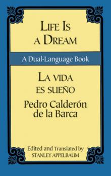 Life Is a Dream/La Vida es Sueño - Pedro Calderon de la Barca Dover Dual Language Spanish