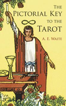 The Pictorial Key to the Tarot - A. E. Waite Dover Occult