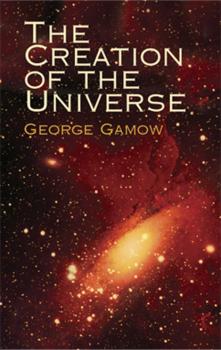 The Creation of the Universe - George Gamow 