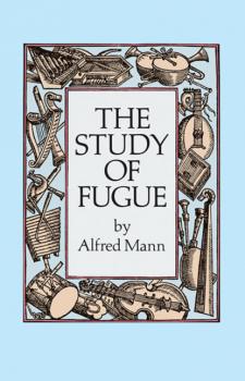 The Study of Fugue - Alfred Mann Dover Books on Music