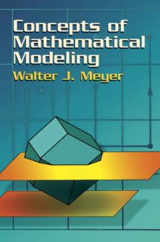 Concepts of Mathematical Modeling - Walter J. Meyer Dover Books on Mathematics