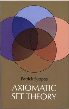 Axiomatic Set Theory - Patrick Suppes Dover Books on Mathematics