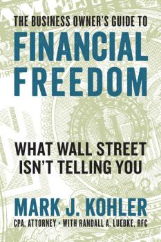 The Business Owner's Guide to Financial Freedom - Mark J. Kohler 