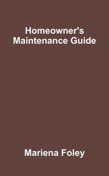 Homeowner's Maintenance Guide - Mariena Foley 