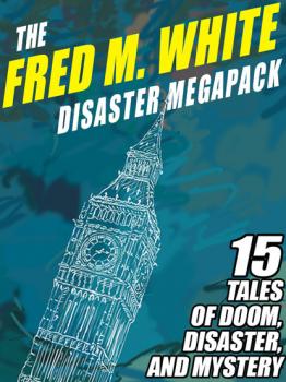 The Fred M. White Disaster MEGAPACK ® - Fred M. White 