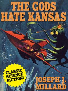 The Gods Hate Kansas - Joseph J. Millard 