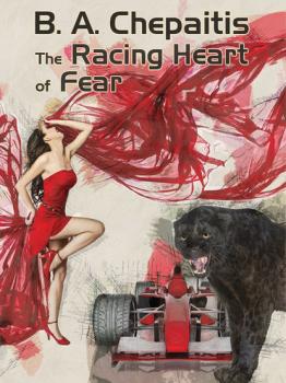 The Racing Heart of Fear - B.A. Chepaitis 