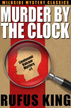 Murder by the Clock: A Lt. Valcour Mystery - Rufus King 