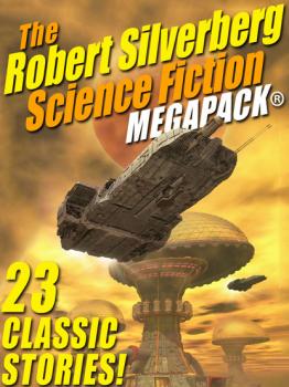 The Robert Silverberg Science Fiction MEGAPACK® - Robert Silverberg 