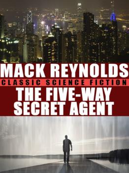 The Five-Way Secret Agent - Mack  Reynolds 