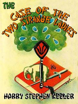 The Case of the Two Strange Ladies (Way Out #4) - Harry Stephen Keeler 