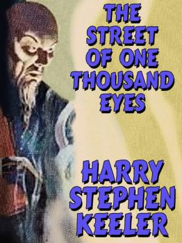 The Street of One Thousand Eyes (Hong Lei Chung #2) - Harry Stephen Keeler 