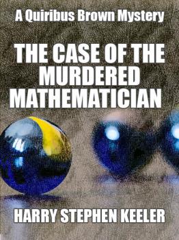 The Case of the Murdered Mathematician - Harry Stephen Keeler 
