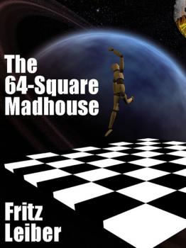 The 64-Square Madhouse - Fritz  Leiber 