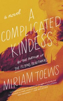 A Complicated Kindness - Miriam  Toews 