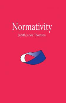 Normativity - Judith Jarvis Thomson The Paul Carus Lectures