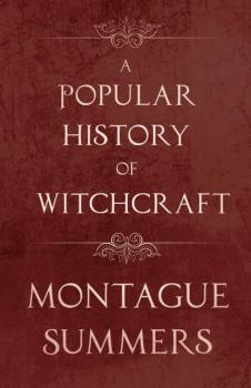 A Popular History of Witchcraft - Montague Summers 