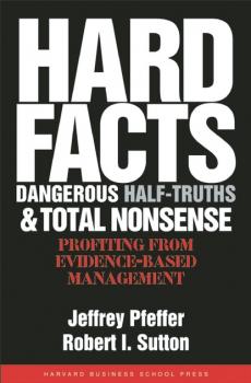 Hard Facts, Dangerous Half-Truths, and Total Nonsense - Robert I. Sutton 