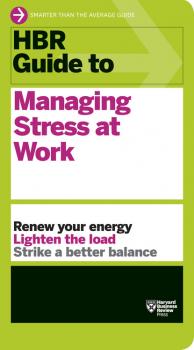 HBR Guide to Managing Stress at Work (HBR Guide Series) - Harvard Business Review HBR Guide