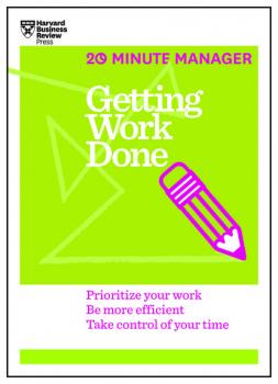 Getting Work Done (HBR 20-Minute Manager Series) - Harvard Business Review 20-Minute Manager