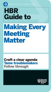 HBR Guide to Making Every Meeting Matter (HBR Guide Series) - Harvard Business Review HBR Guide