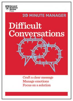 Difficult Conversations (HBR 20-Minute Manager Series) - Harvard Business Review 20-Minute Manager