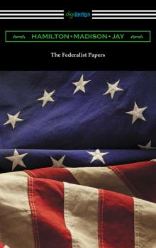 The Federalist Papers (with Introductions by Edward Gaylord Bourne and Goldwin Smith) - Hamilton Alexander 