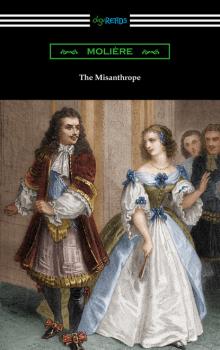 The Misanthrope (Translated by Henri Van Laun with an Introduction by Eleanor F. Jourdain) - Moliere 