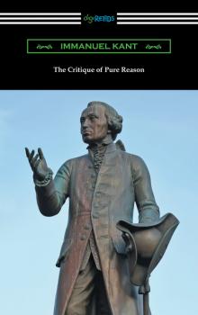 The Critique of Pure Reason (translated by J. M. D. Meiklejohn) - Immanuel Kant 