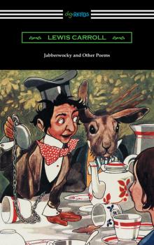 Jabberwocky and Other Poems - Lewis Carroll 