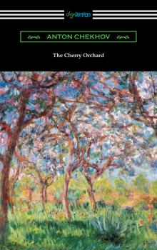 The Cherry Orchard - Anton Chekhov 