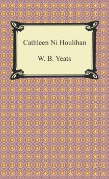 Cathleen Ni Houlihan - W. B. Yeats 