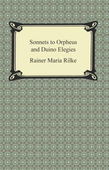 Sonnets to Orpheus and Duino Elegies - Rainer Maria Rilke 