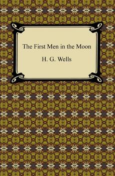 The First Men In The Moon - Wells Wells 