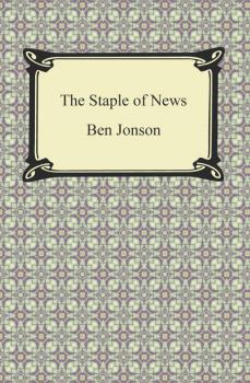The Staple of News - Ben Jonson 