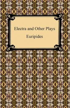 Electra and Other Plays - Euripides 