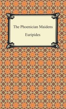 The Phoenician Maidens - Euripides 